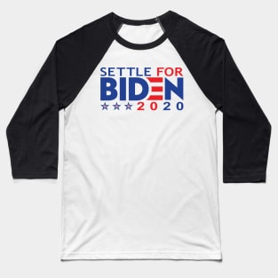 SETTLE FOR BIDEN 2020 Baseball T-Shirt